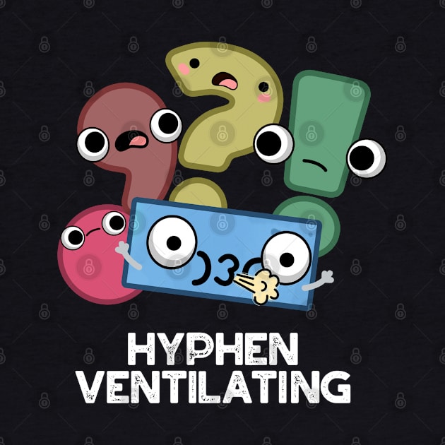 Hyphen Ventilating Cute Punctuation Pun by punnybone